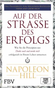 Auf der Straße des Erfolgs: Wie Sie die Prinzipien aus „Think and Grow Rich“ erfolgreich in Ihrem Leben umsetzen