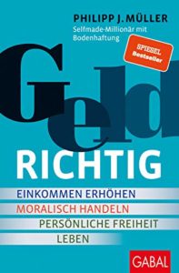 GELDRICHTIG: Einkommen erhöhen, moralisch handeln, persönliche Freiheit leben.