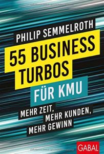 55 Business-Turbos für KMU: Mehr Zeit, mehr Kunden, mehr Gewinn