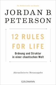 12 Rules For Life: Ordnung und Struktur in einer chaotischen Welt